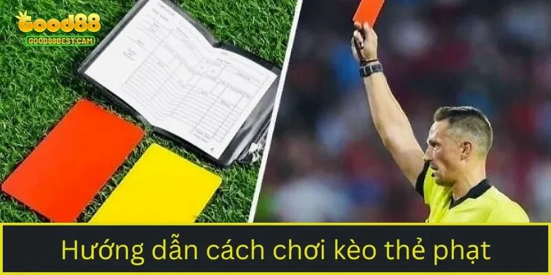 Kèo Thẻ Phạt: Cách Chơi Hiệu Quả Và Mẹo Đặt Đâu Trúng Đó 3 Hướng dẫn cách chơi kèo thẻ phạt